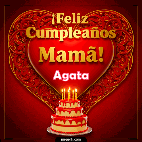 Feliz Cumpleaños Mamá Agata