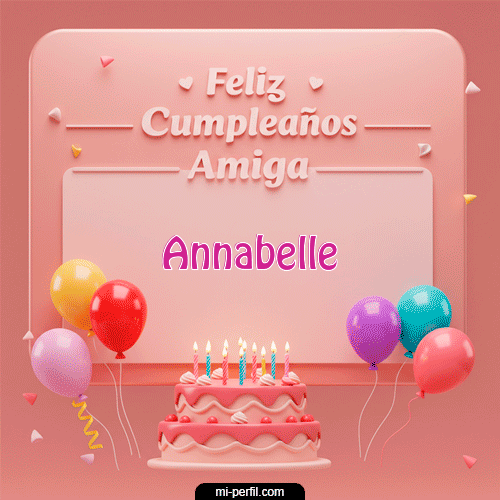 Feliz Cumpleaños Amiga Annabelle