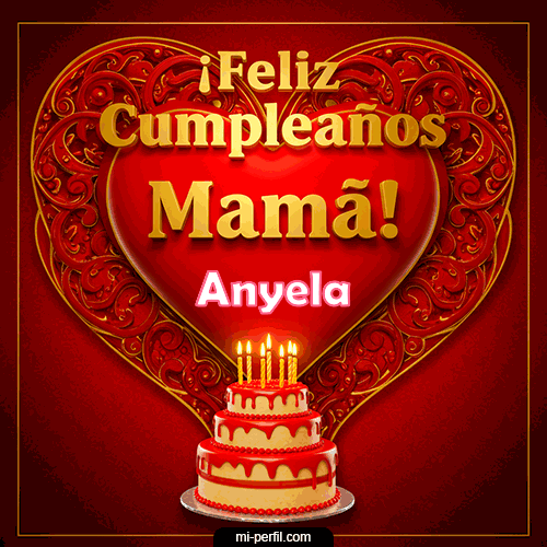 Feliz Cumpleaños Mamá Anyela