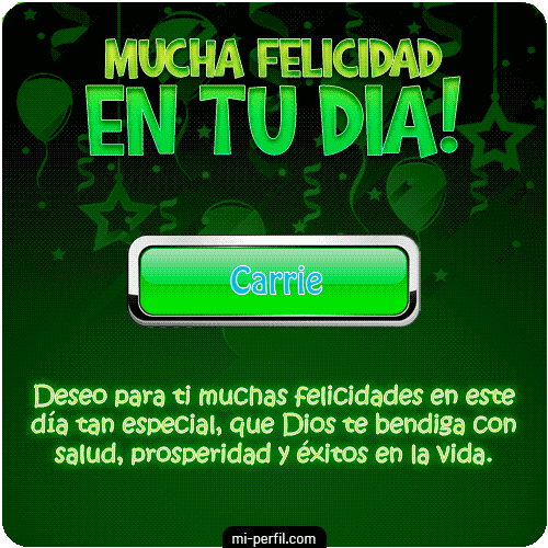 ¡Mucha Felicidad en tu día! Carrie