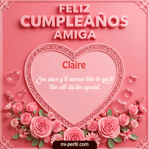 Feliz Cumpleaños Amiga Claire