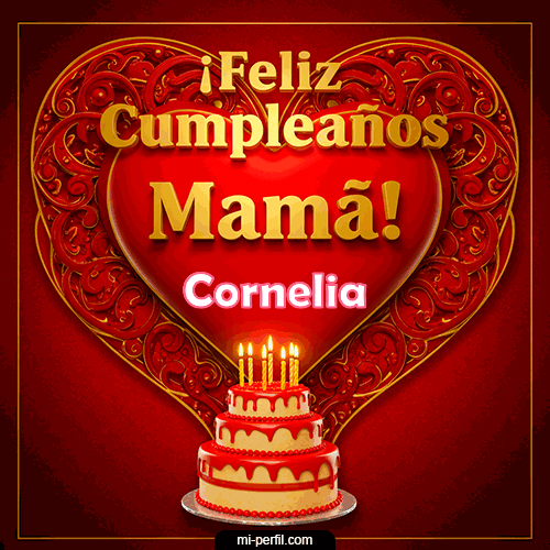 Feliz Cumpleaños Mamá Cornelia