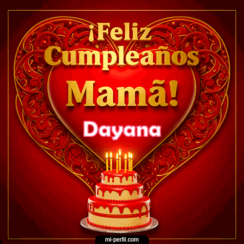 Feliz Cumpleaños Mamá Dayana