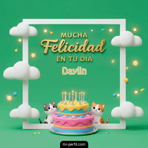¡Mucha Felicidad en tu día! Daylin