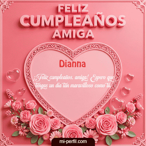 Feliz Cumpleaños Amiga Dianna