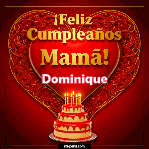 Feliz Cumpleaños Mamá Dominique