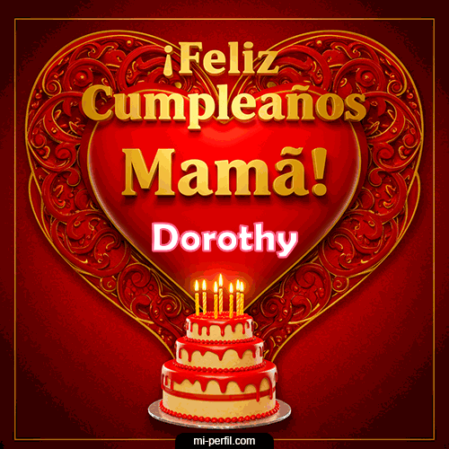 Feliz Cumpleaños Mamá Dorothy
