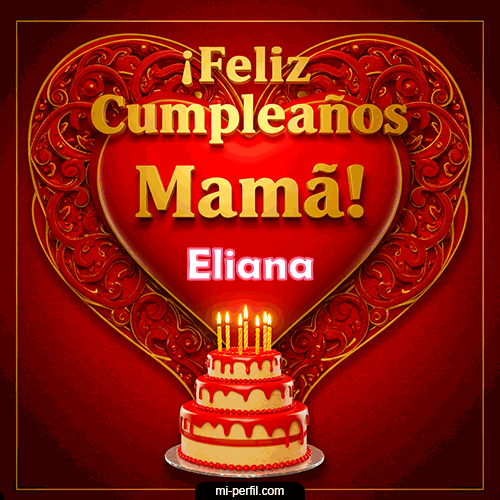 Feliz Cumpleaños Mamá Eliana
