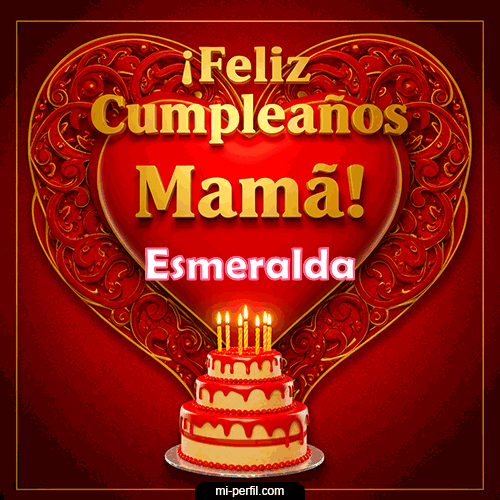 Feliz Cumpleaños Mamá Esmeralda