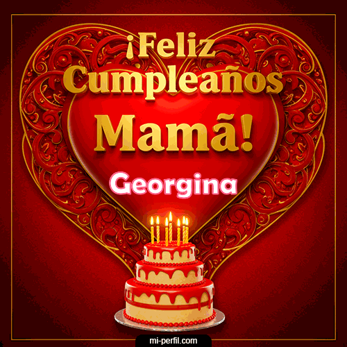 Feliz Cumpleaños Mamá Georgina