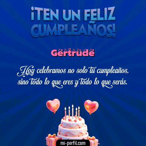 Te un Feliz Cumpleaños Gertrude
