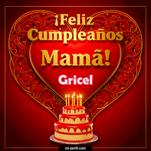 Feliz Cumpleaños Mamá Gricel