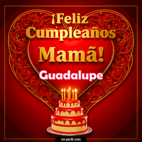 Feliz Cumpleaños Mamá Guadalupe