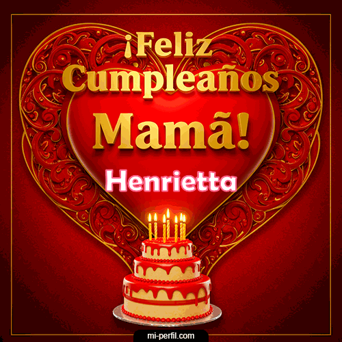 Feliz Cumpleaños Mamá Henrietta