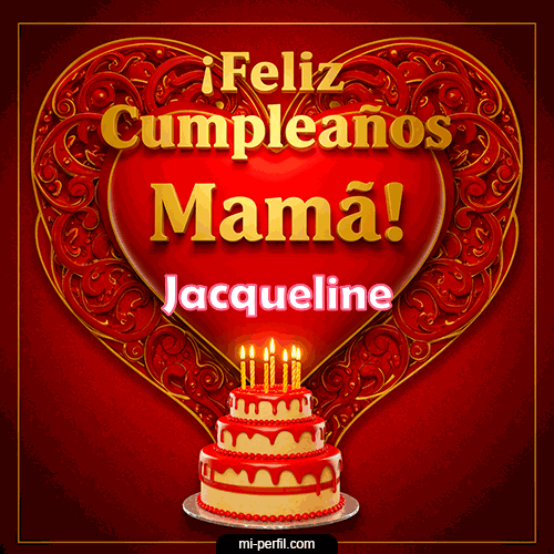 Feliz Cumpleaños Mamá Jacqueline