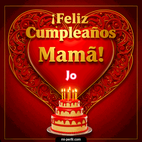 Feliz Cumpleaños Mamá Jo