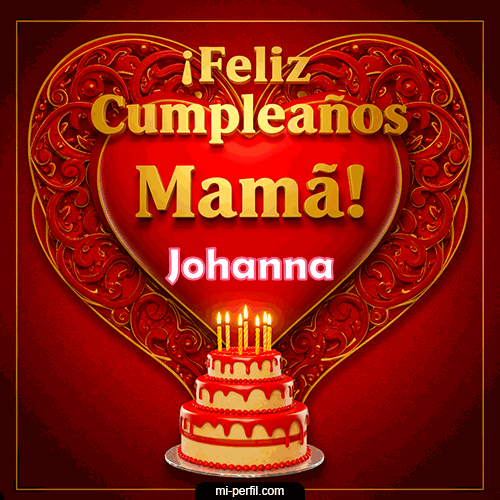 Feliz Cumpleaños Mamá Johanna