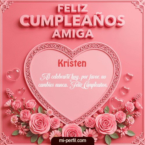 Feliz Cumpleaños Amiga Kristen
