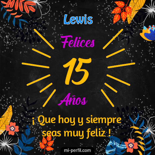 Feliz 15 Años Lewis