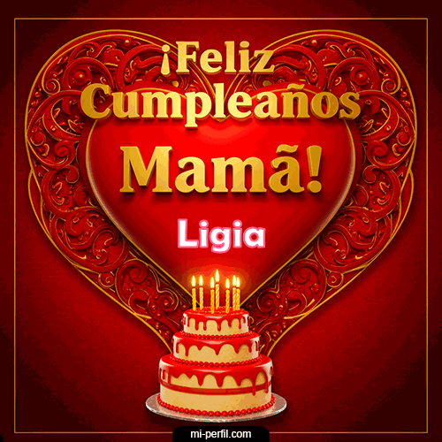 Feliz Cumpleaños Mamá Ligia