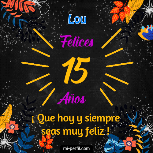 Feliz 15 Años Lou