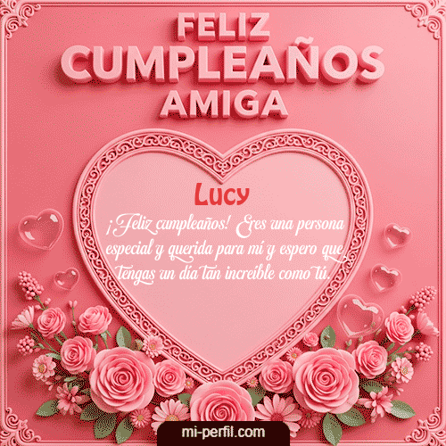 Feliz Cumpleaños Amiga Lucy