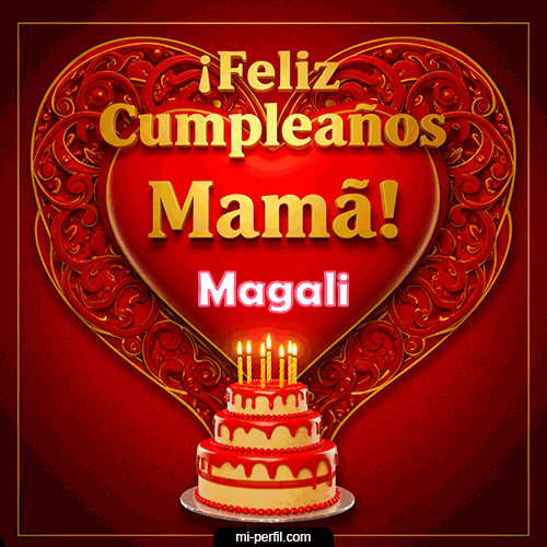 Feliz Cumpleaños Mamá Magali