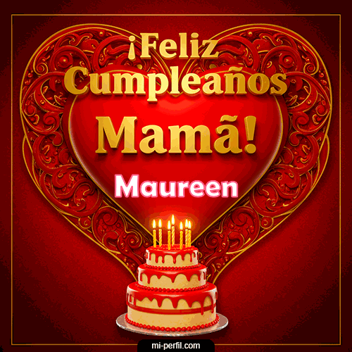Feliz Cumpleaños Mamá Maureen