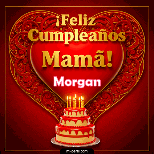Feliz Cumpleaños Mamá Morgan