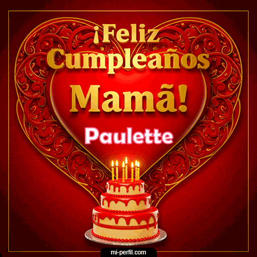 Feliz Cumpleaños Mamá Paulette