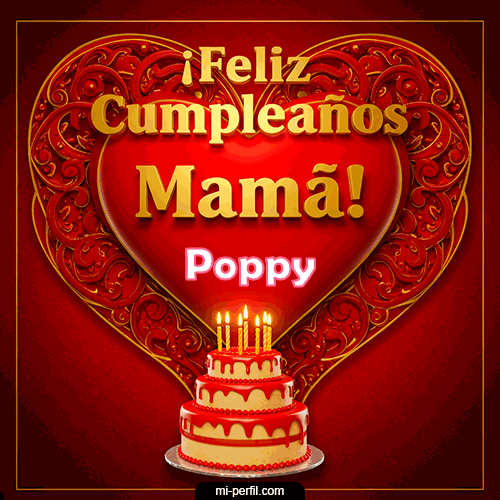 Feliz Cumpleaños Mamá Poppy