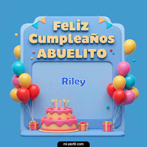 Feliz Cumpleaños Abuelito Riley