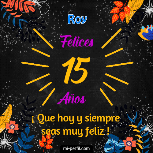 Feliz 15 Años Roy