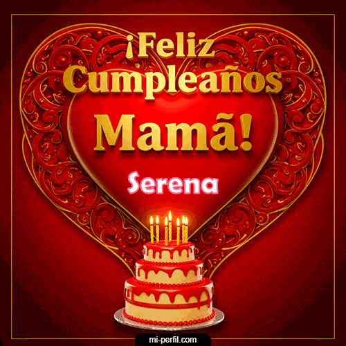Feliz Cumpleaños Mamá Serena