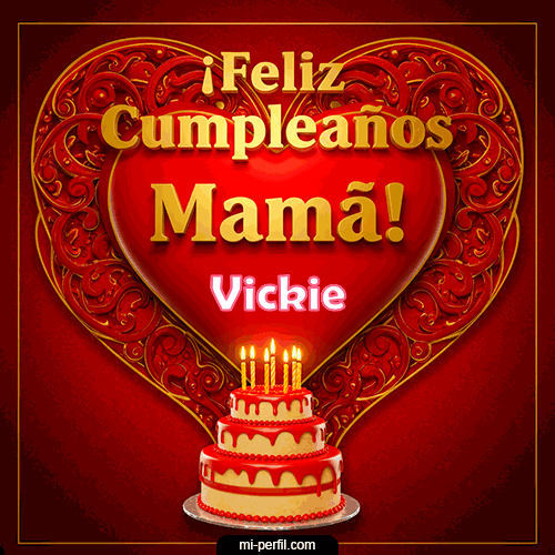 Feliz Cumpleaños Mamá Vickie