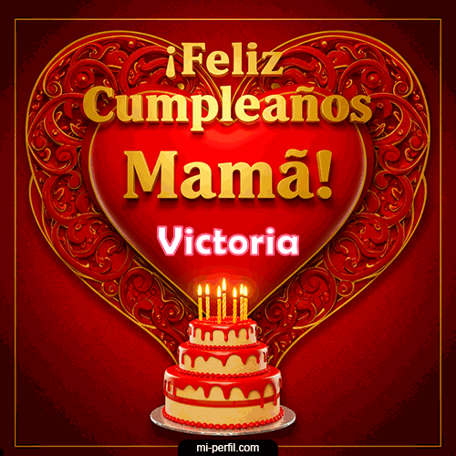Feliz Cumpleaños Mamá Victoria